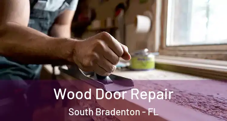  Wood Door Repair South Bradenton - FL